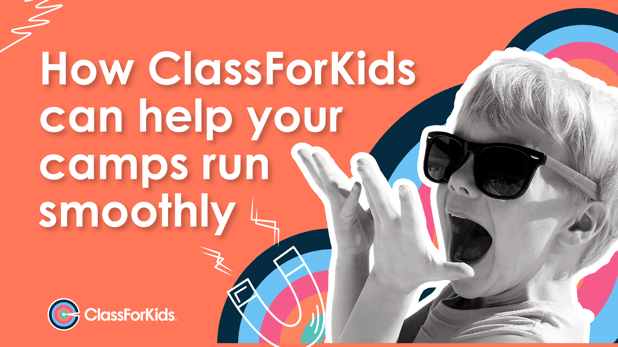How ClassForKids can help your camps run smoothly