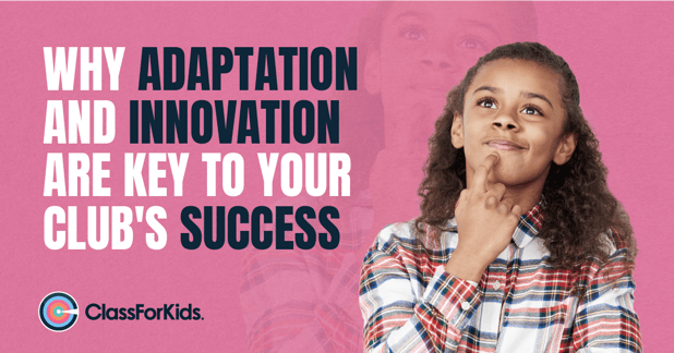 Why Adaptation and Innovation Are Key to Your Club's Success