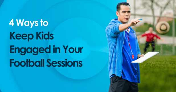 4 Ways to Keep Kids Engaged in Your Football Sessions