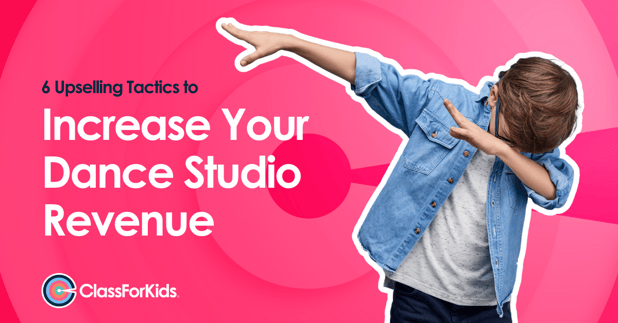 6 Upselling Tactics to Increase Your Dance Studio Revenue